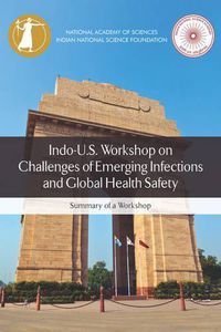 Cover image for Indo-U.S. Workshop on Challenges of Emerging Infections and Global Health Safety: Summary of a Workshop