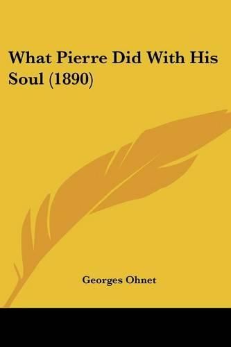 Cover image for What Pierre Did with His Soul (1890)