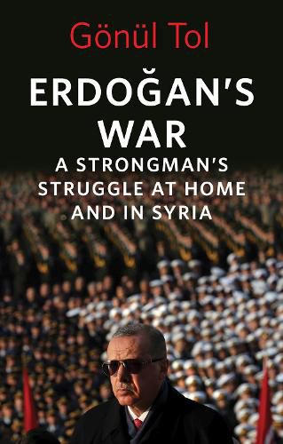 Cover image for Erdogan's War: A Strongman's Struggle at Home and in Syria