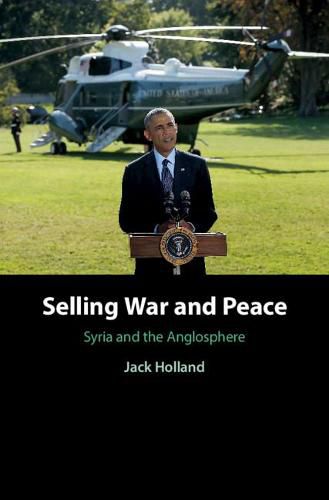 Cover image for Selling War and Peace: Syria and the Anglosphere