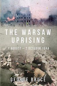Cover image for The Warsaw Uprising: 1 August - 2 October 1944