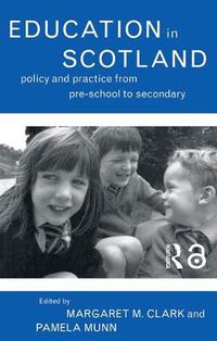 Cover image for Education in Scotland: Policy and Practice from Pre-School to Secondary