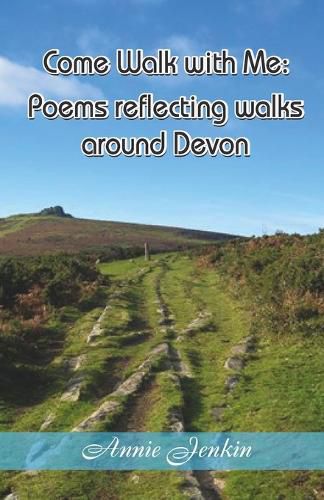 Cover image for Come Walk with Me: Poems reflecting walks around Devon