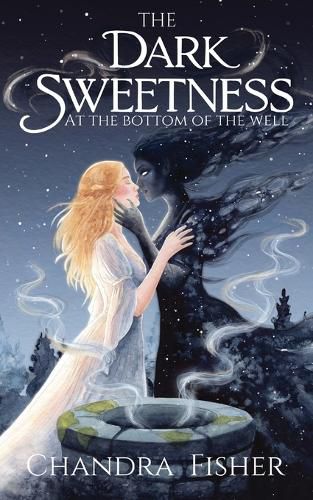 Cover image for The Dark Sweetness at the Bottom of the Well