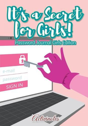 Cover image for It's a Secret for Girls! Password Journal Girls Edition