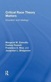 Cover image for Critical Race Theory Matters: Education and Ideology