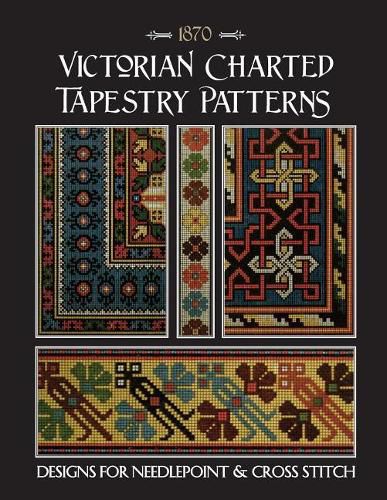 Victorian Charted Tapestry Patterns: Designs for Needlepoint & Cross Stitch