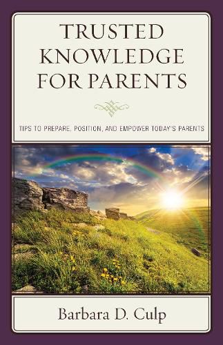 Cover image for Trusted Knowledge for Parents: Tips to Prepare, Position, and Empower Today's Parents