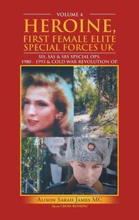 Cover image for Heroine, First Female Elite Special Forces Uk: Sis, Sas & Sbs Special Ops. 1980 - 1993 & Cold War Revolution Op.