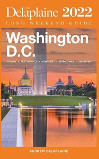 Cover image for Washington, D.C. - The Delaplaine 2022 Long Weekend Guide