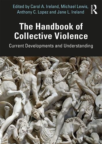 The Handbook of Collective Violence: Current Developments and Understanding