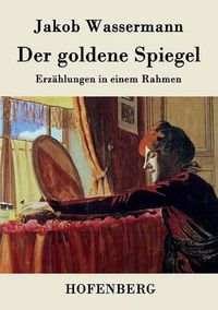 Cover image for Der goldene Spiegel: Erzahlungen in einem Rahmen