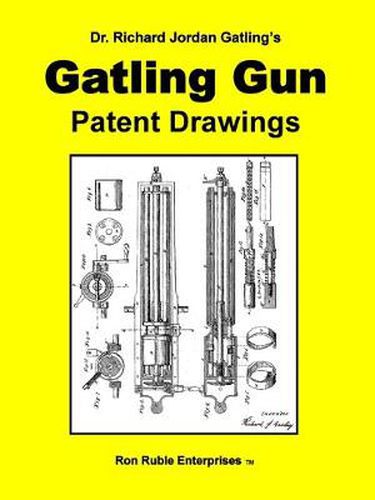 Cover image for Dr. Richard Jordan Gatling's GATLING GUN PATENT DRAWINGS