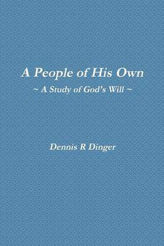 A People of His Own -- A Study of God's Will