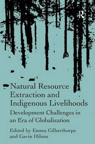 Cover image for Natural Resource Extraction and Indigenous Livelihoods: Development Challenges in an Era of Globalization