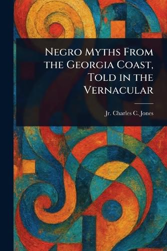 Cover image for Negro Myths From the Georgia Coast, Told in the Vernacular