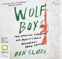 Cover image for Wolf Boys: Two American Teenagers and Mexico's Most Dangerous Drug Cartel