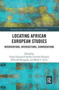 Cover image for Locating African European Studies: Interventions, Intersections, Conversations