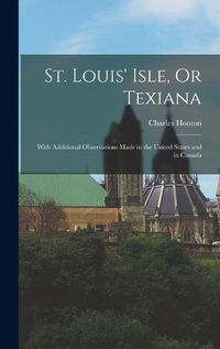 Cover image for St. Louis' Isle, Or Texiana