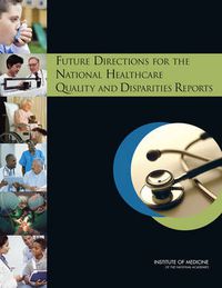 Cover image for Future Directions for the National Healthcare Quality and Disparities Reports