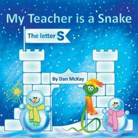 Cover image for My Teacher is a Snake The Letter S