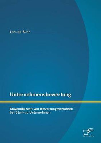 Cover image for Unternehmensbewertung: Anwendbarkeit von Bewertungsverfahren bei Start-up Unternehmen