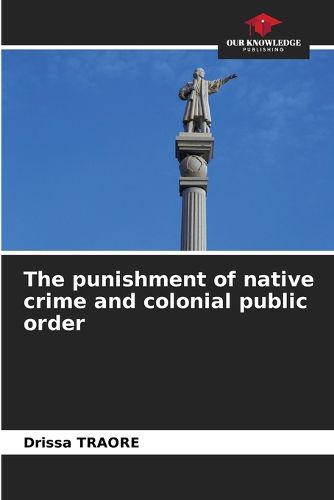 Cover image for The punishment of native crime and colonial public order