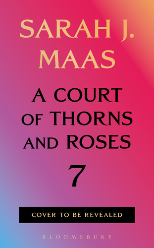 Cover image for A Court of Thorns and Roses 7 (Hardcover)