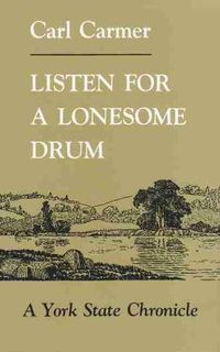 Cover image for Listen for a Lonesome Drum: A York State Chronicle