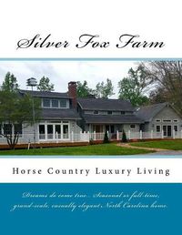 Cover image for Silver Fox Farm: Horse Country Luxury Living