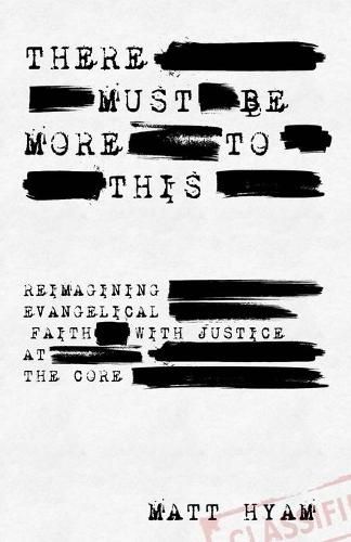 Cover image for There Must Be More to This: Reimagining Evangelical Faith with Justice of the Core