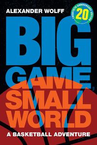 Cover image for Big Game, Small World: A Basketball Adventure