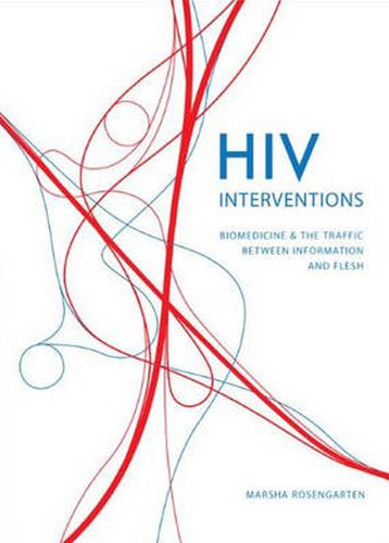 Cover image for HIV Interventions: Biomedicine and the Traffic between Information and Flesh