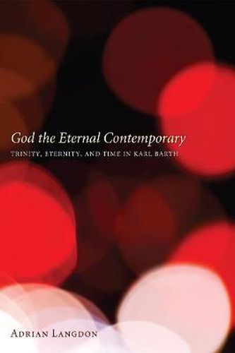 Cover image for God the Eternal Contemporary: Trinity, Eternity, and Time in Karl Barth