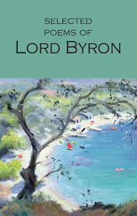 Cover image for The Selected Poems of Lord Byron: Including Don Juan and Other Poems
