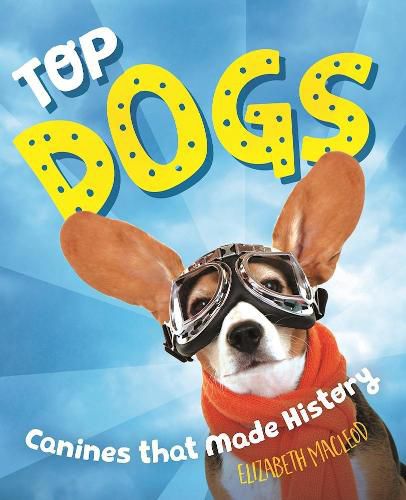 Cover image for Top Dogs: Canines That Made History