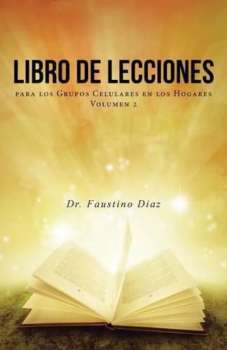 Cover image for Libro de Lecciones: para los Grupos Celulares en los Hogares Volumen 2