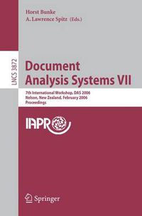 Cover image for Document Analysis Systems VII: 7th International Workshop, DAS 2006, Nelson, New Zealand, February 13-15, 2006, Proceedings