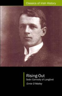 Cover image for Rising Out: Sean Connolly of Longford (1890-1921)