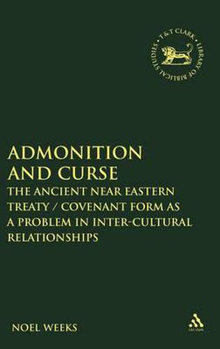 Cover image for Admonition and Curse: The Ancient Near Eastern Treaty/Covenant Form as a Problem in Inter-Cultural Relationships