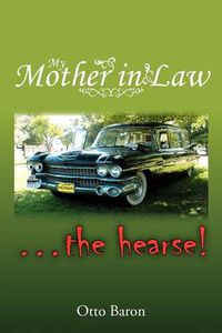 Cover image for My Mother in Law ... the Hearse!