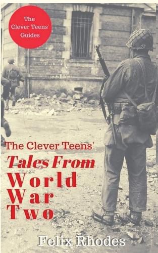 Cover image for The Clever Teens' Tales From World War Two