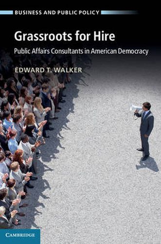 Cover image for Grassroots for Hire: Public Affairs Consultants in American Democracy