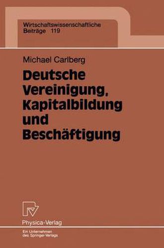 Cover image for Deutsche Vereinigung, Kapitalbildung und Beschaftigung