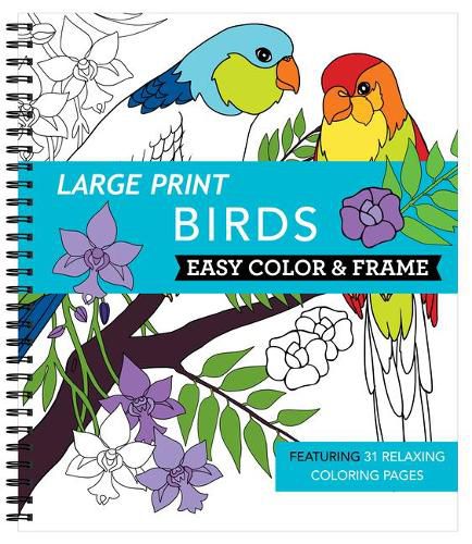 Large Print Easy Color & Frame - Birds (Adult Coloring Book)