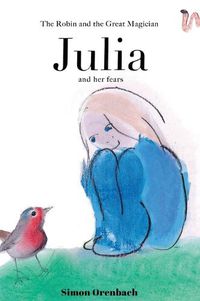 Cover image for The Robin and the Great Magician JULIA and her fears