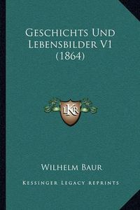 Cover image for Geschichts Und Lebensbilder V1 (1864)