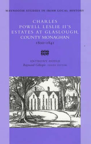 Charles Powell Leslie II's Estates at Glaslough, County Monaghan 1800-1841