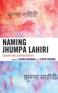 Cover image for Naming Jhumpa Lahiri: Canons and Controversies