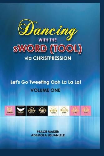 Cover image for Dancing With The sWord (Tool) via Christpression: Let's Go Tweeting Ooh La La La! Volume One